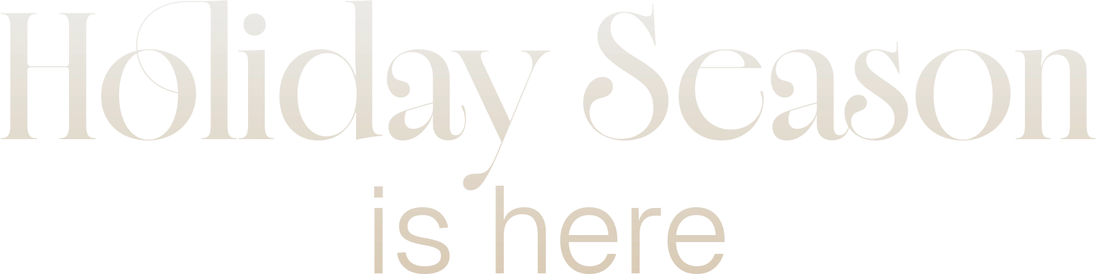 Text 'Holiday Season is here' in a decorative font on a white background